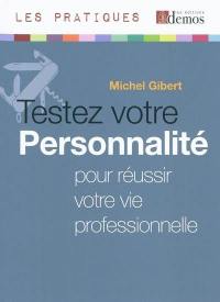 Testez votre personnalité : pour réussir votre vie professionnelle