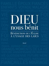 Dieu nous bénit : bénédictions de l'Eglise à l'usage des laïcs : extrait du Rituel romain