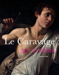 Le Caravage : par le détail