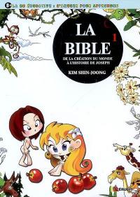 La Bible. Vol. 1. De la création du monde à l'histoire de Joseph