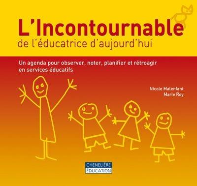 L'incontournable de l'éducatrice d'aujourd'hui : un agenda pour observer, noter, planifier et rétroagir en services éducatifs