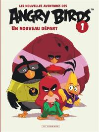 Les nouvelles aventures des Angry birds. Vol. 1. Un nouveau départ