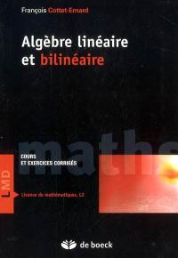 Algèbre linéaire et bilinéaire : cours et exercices corrigés : licence de mathématiques, L2