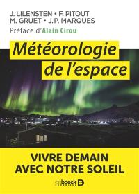 Météorologie de l'espace : vivre demain avec notre Soleil