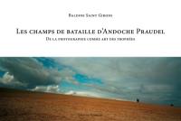 Les champs de bataille d'Andoche Praudel : de la photographie comme art des trophées