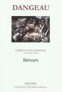 Journal d'un courtisan à la cour du Roi-Soleil. Vol. 25. Denain (1712)