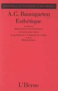 Esthétique. Méditations philosophiques sur quelques sujets se rapportant à l'essence du poème. Métaphysique