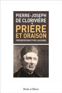 Prière et oraison : considérations sur l'exercice de la prière et de l'oraison