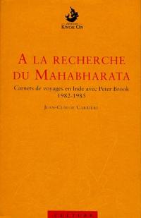 A la recherche du Mahabharata : carnets de voyages en Inde avec Peter Brook, 1982-1985