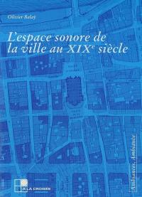 L'espace sonore de la ville au XIXe siècle