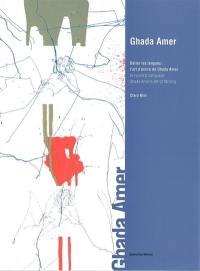 Ghada Amer : l'art d'écrire de Ghada Amer : exposition, Genève, Galerie Guy Bärtschi, 7 févr.-8 avril 2002