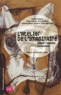 L'atelier de l'imaginaire : jouer l'action collective