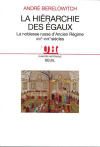 La hiérarchie des égaux : la noblesse russe d'Ancien Régime (XVIe-XVIIe siècles)