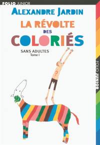 Sans adultes. Vol. 1. La révolte des coloriés