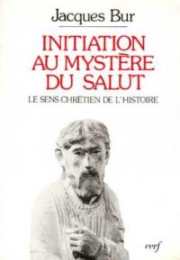 Initiation au mystère du salut : sens chrétien de l'histoire