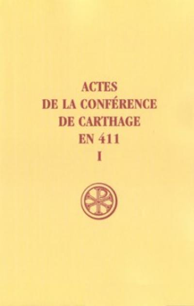 Actes de la conférence de Carthage en 411. Vol. 1. Introduction générale