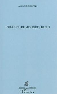 L'Ukraine de mes jours bleus