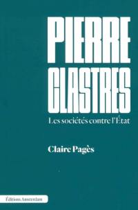 Pierre Clastres : les sociétés contre l'Etat