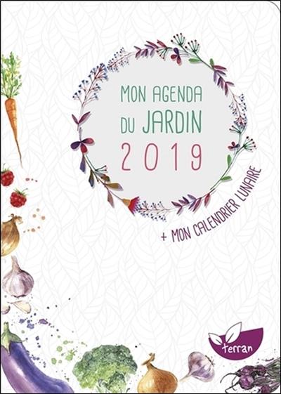 Mon agenda du jardin 2019 : + mon calendrier lunaire