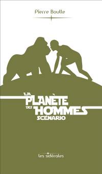 La planète des hommes : scénario