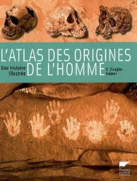 L'atlas des origines de l'homme : une histoire illustrée