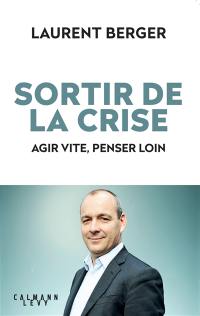 Sortir de la crise : agir vite, penser loin