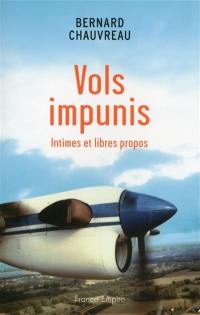 Vols impunis : intimes et libres propos