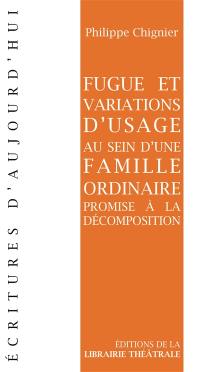 Fugue et variations d'usage au sein d'une famille ordinaire promise à la décomposition