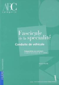 Fascicule de la spécialité conduite de véhicule : préparation au concours d'adjoint technique de 1re classe : catégorie C