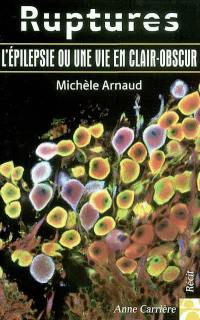 Ruptures : l'épilepsie ou une vie en clair-obscur