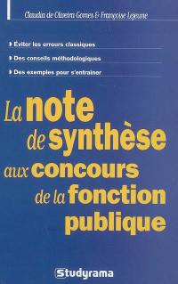 La note de synthèse aux concours de la fonction publique : éviter les erreurs classiques, des conseils méthodologiques, des exemples pour s'entraîner