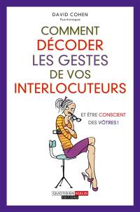 Comment décoder les gestes de vos interlocuteurs (et être conscient des vôtres)