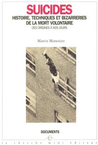 Suicides : histoire, techniques et bizarreries de la mort volontaire des origines à nos jours