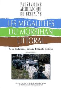 Les mégalithes du Morbihan littoral : au sud des landes de Lanvaux, de Guidel à Quiberon