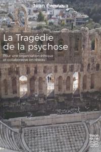 La tragédie de la psychose : pour une organisation éthique et collaborative en réseau