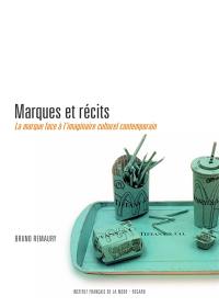 Marques et récits : la marque face à l'imaginaire culturel contemporain