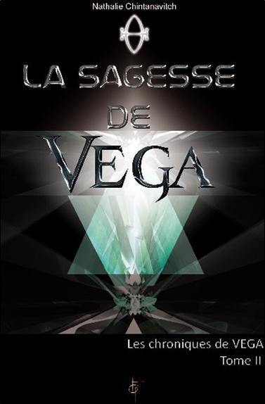 Les chroniques de Véga. Vol. 2. La sagesse de Véga