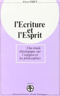 L'Ecriture et l'Esprit : une étude théologique sur l'exégèse et les philosophies