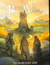 Beyond the wall : et autres aventures : toujours plus loin