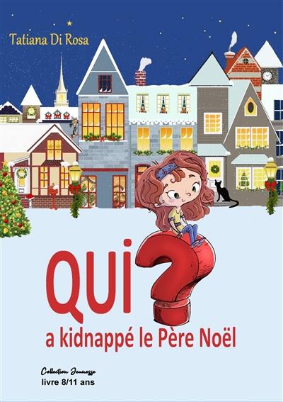 Qui a kidnappé le Père Noël ? : conte de Noël