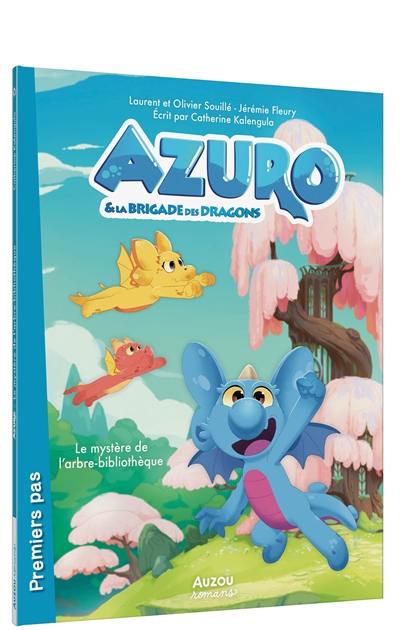 Azuro & la brigade des dragons. Le mystère de l'arbre-bibliothèque