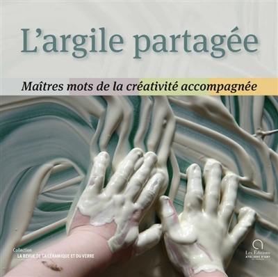 L'argile partagée : maîtres mots de la créativité accompagnée