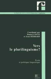 Vers le plurilinguisme ? : école et politique linguistique