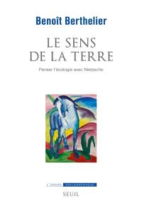 Le sens de la terre : penser l'écologie avec Nietzsche