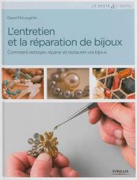 L'entretien et la réparation de bijoux : comment nettoyer, réparer et restaurer vos bijoux