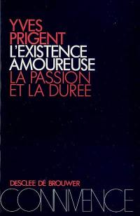 L'existence amoureuse : la passion et la durée