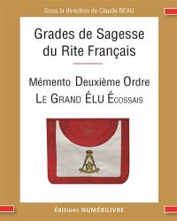 Mémento des grades de sagesse du rite français : deuxième ordre : le grand élu écossais