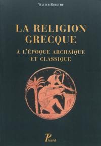 La religion grecque : à l'époque archaïque et classique