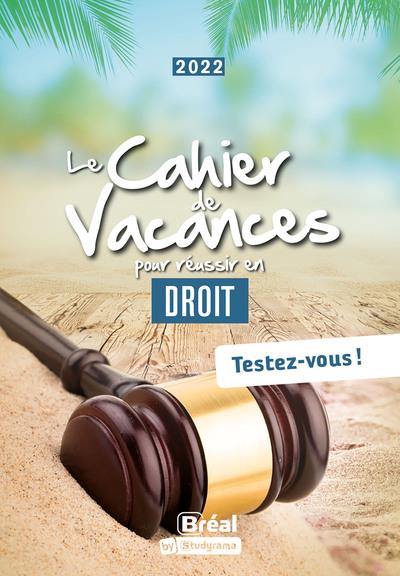 Le cahier de vacances pour réussir en droit : testez-vous ! : 2022