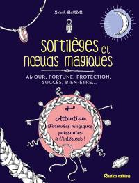 Sortilèges et noeuds magiques : amour, fortune, protection, succès, bien-être...